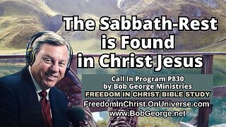 The Sabbath-Rest is Found in Christ Jesus by BobGeorge.net | Freedom In Christ Bible Study