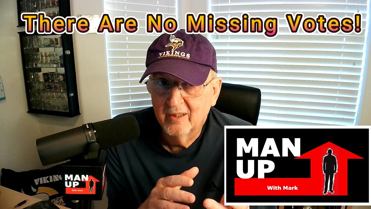 Man Up With Mark - Episode #87 - There Are No Missing Votes!