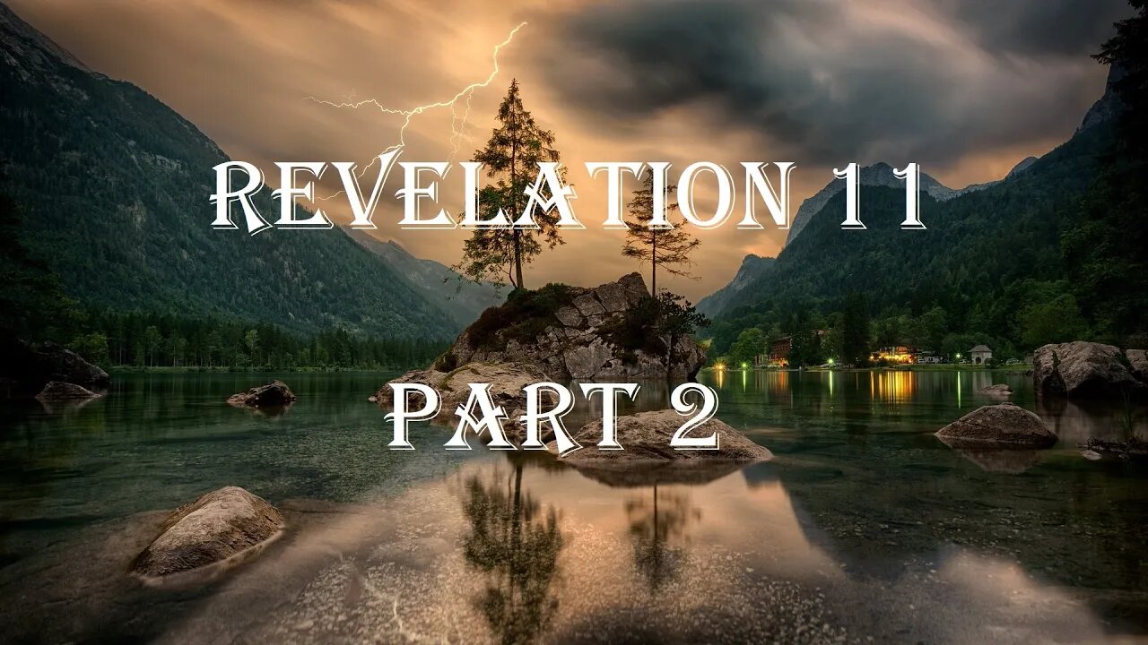 Revelation 11 Part 2 - The Two Witnesses Raised From The Dead