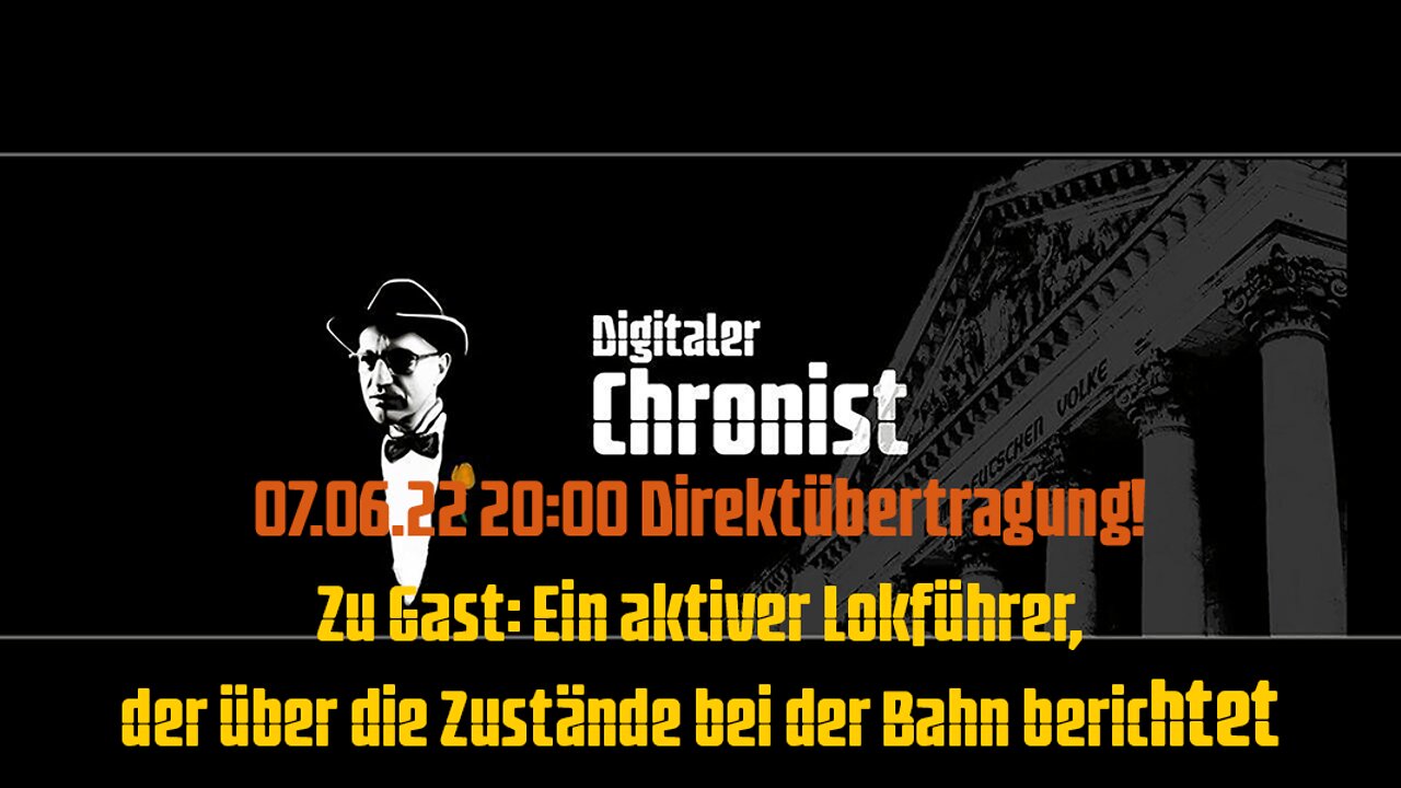 07.06.22 20:00 Zu Gast: Ein aktiver Lokführer, der über die Zustände bei der Bahn berichtet