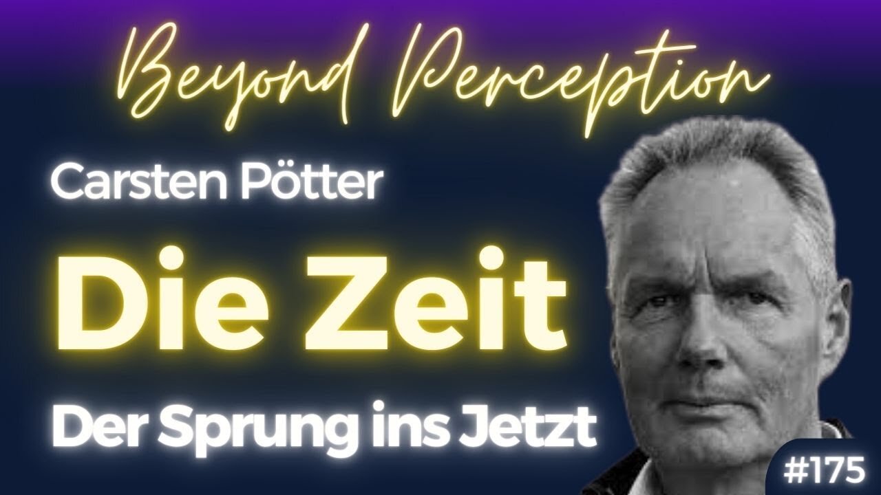 Die Zeit: Illusion oder subjektive Vorstellung? Der Sprung ins Jetzt | Carsten Pötter (#175)