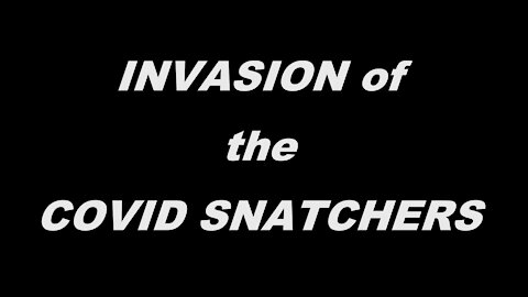 Invasion of the covid snatchers!