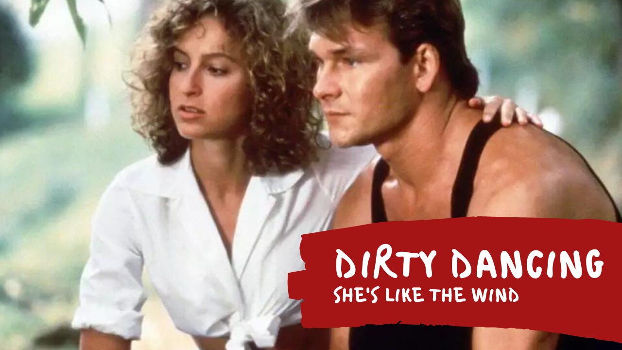 Dirty Dancing - She's like the wind