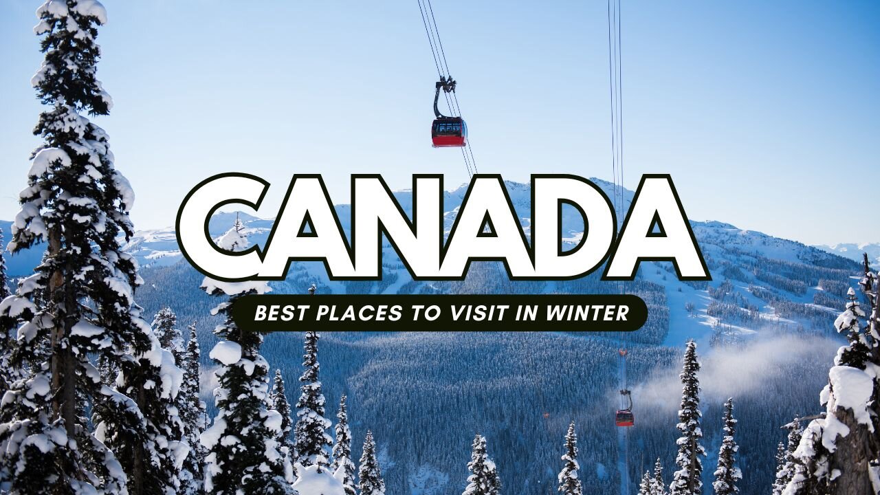 Best Places to Visit in Canada in Winter