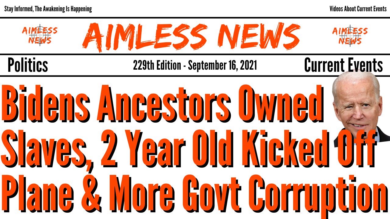 Bidens Ancestors Owned Slaves, 2 Year Old Kicked Off Plane & More Govt Corruption