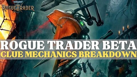 Warhammer 40K: Rogue Trader Beta - Clue Mechanics Breakdown