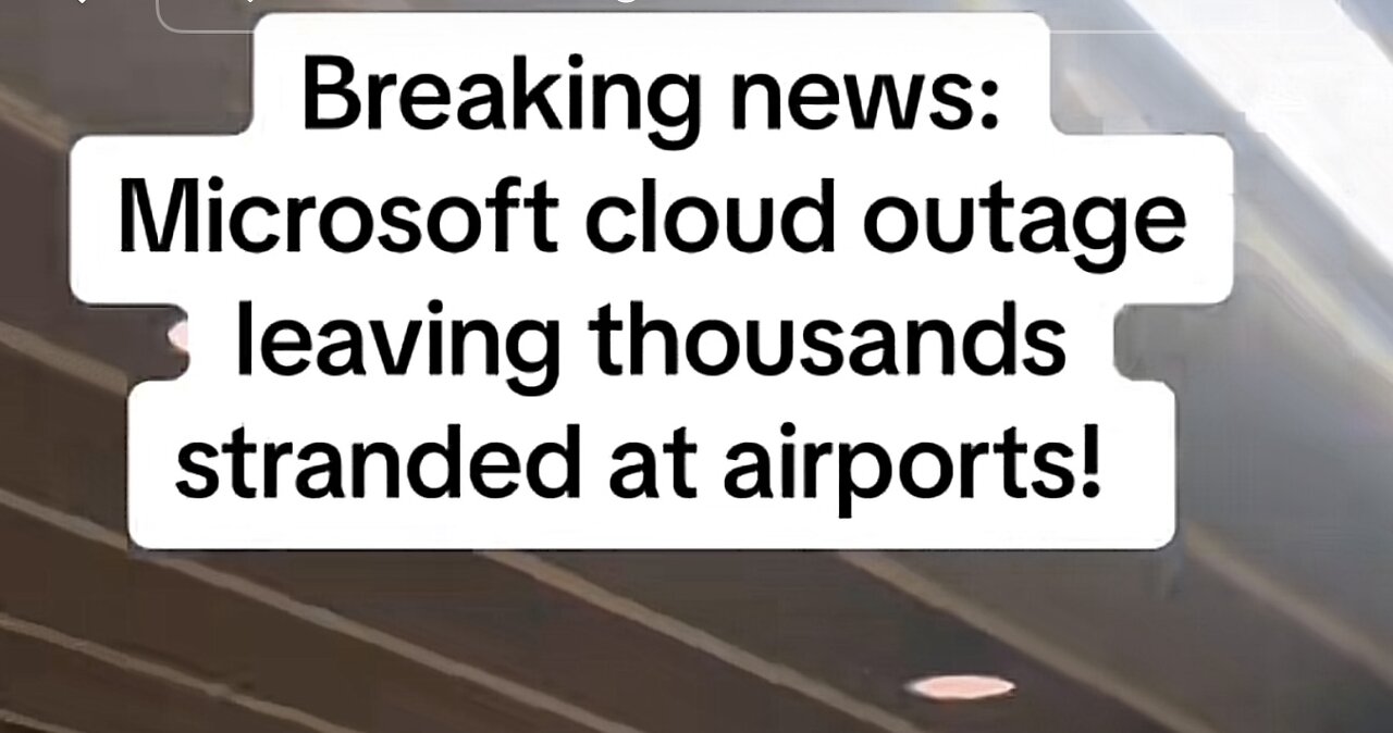 Microsoft Cloud Outage Causes Chaos at Airports