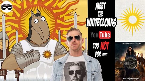 Meet The Whitecloaks! Get to know the YouTubers too HOT for Reddit. #wheeloftime #wot