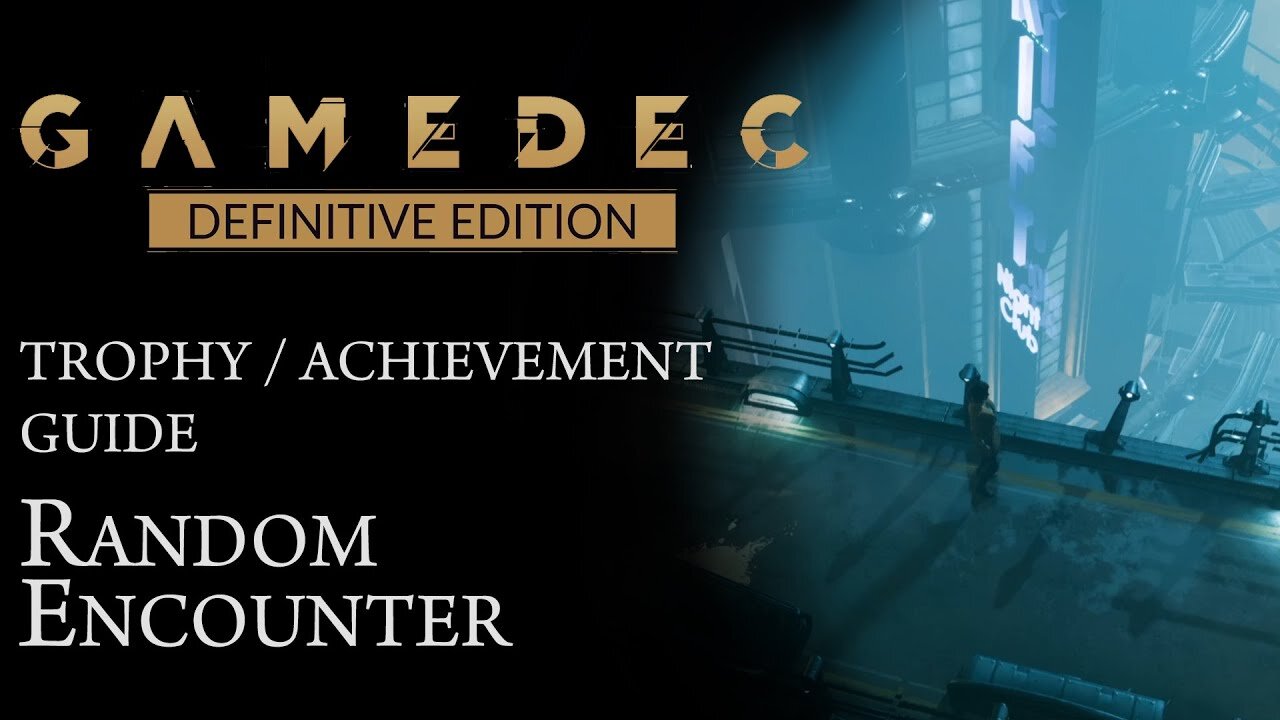 GAMEDEC: DEFINITIVE EDITION | RANDOM ENCOUNTER