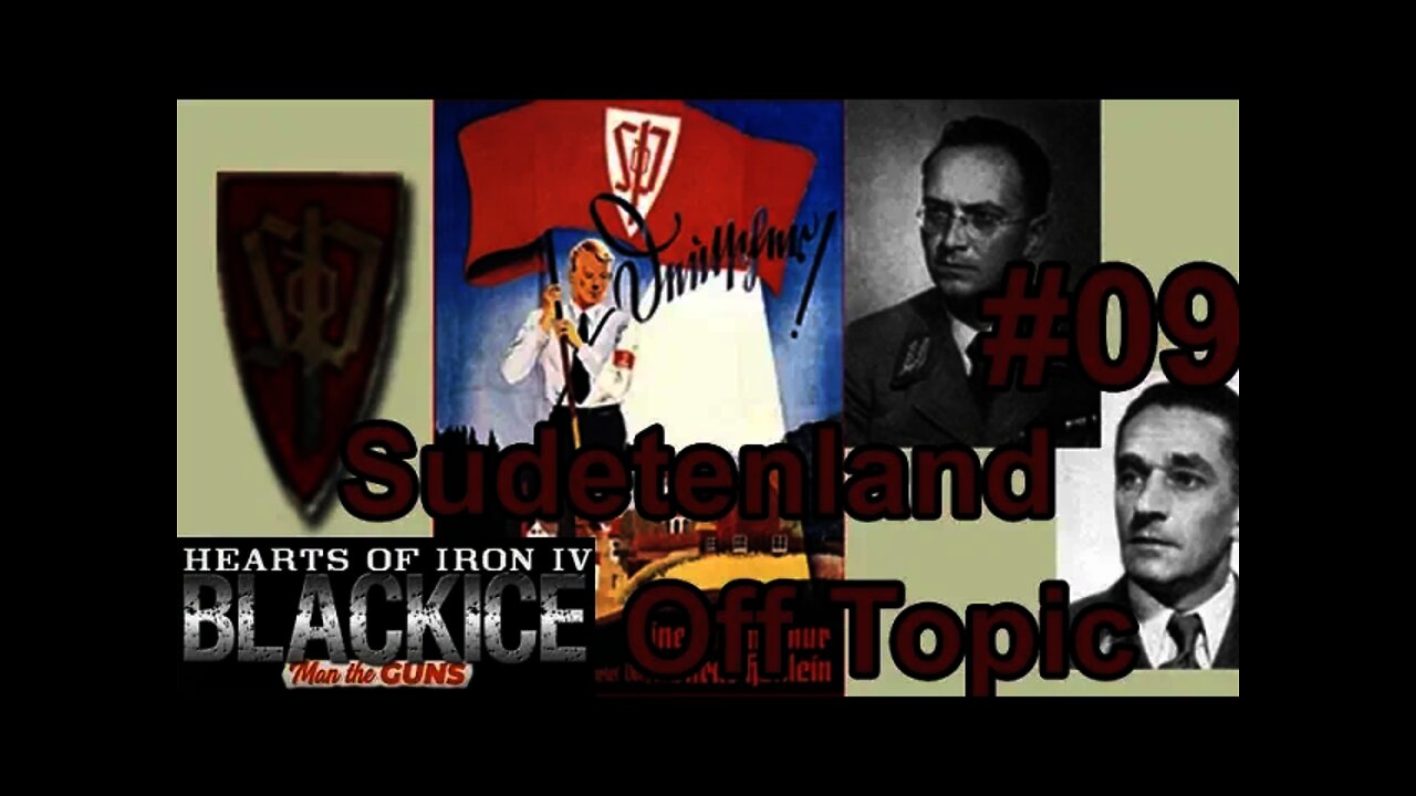 Hearts of Iron IV Black ICE - Germany 09 Sudetenland & I go Off Topic Warning!