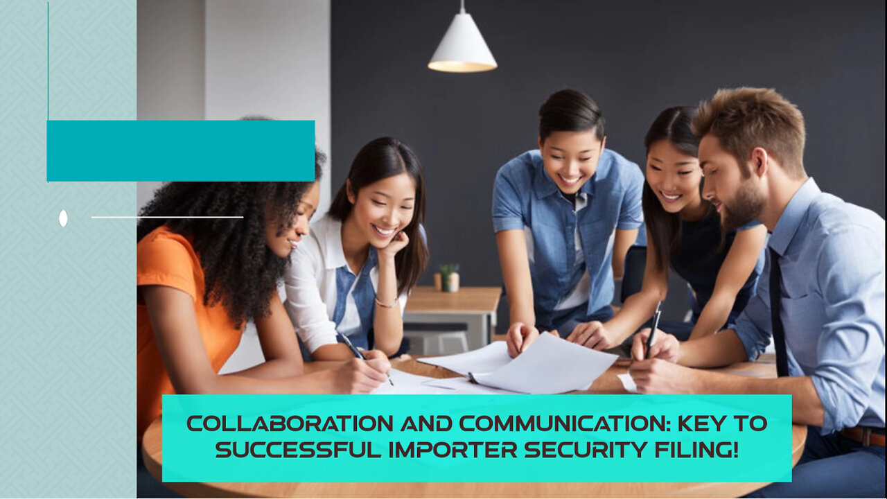 The Power of Collaboration: Unlocking Success in Importer Security Filing