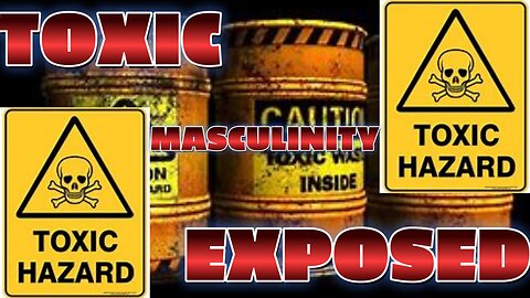 TOXIC MASCULINITY