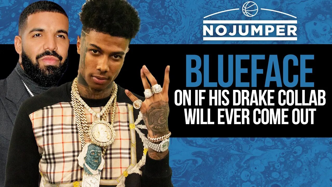 Blueface on If His Drake Collab Will Ever Come Out