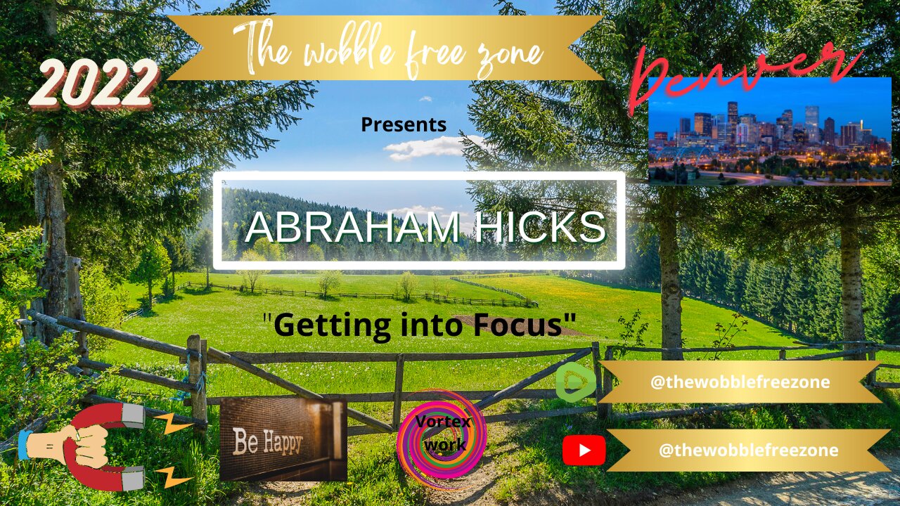 Abraham Hicks, Esther Hicks "Getting into focus" Denver