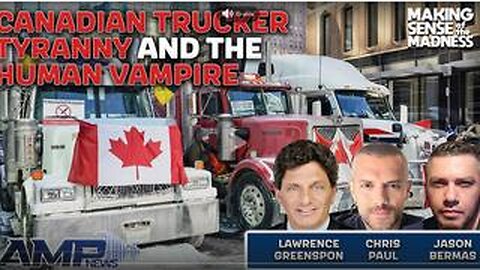 Canadian Trucker Tyranny And The Human Vampire