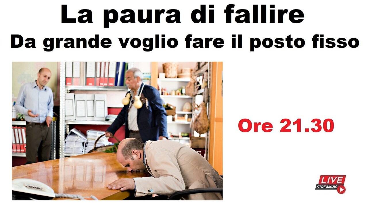 La paura di fallire - Da grande voglio fare il posto fisso