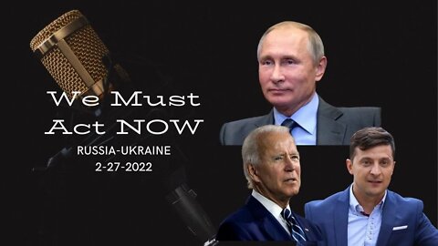 Russia Ukraine Conflict | What Can We Do NOW? | Perspective and Insight