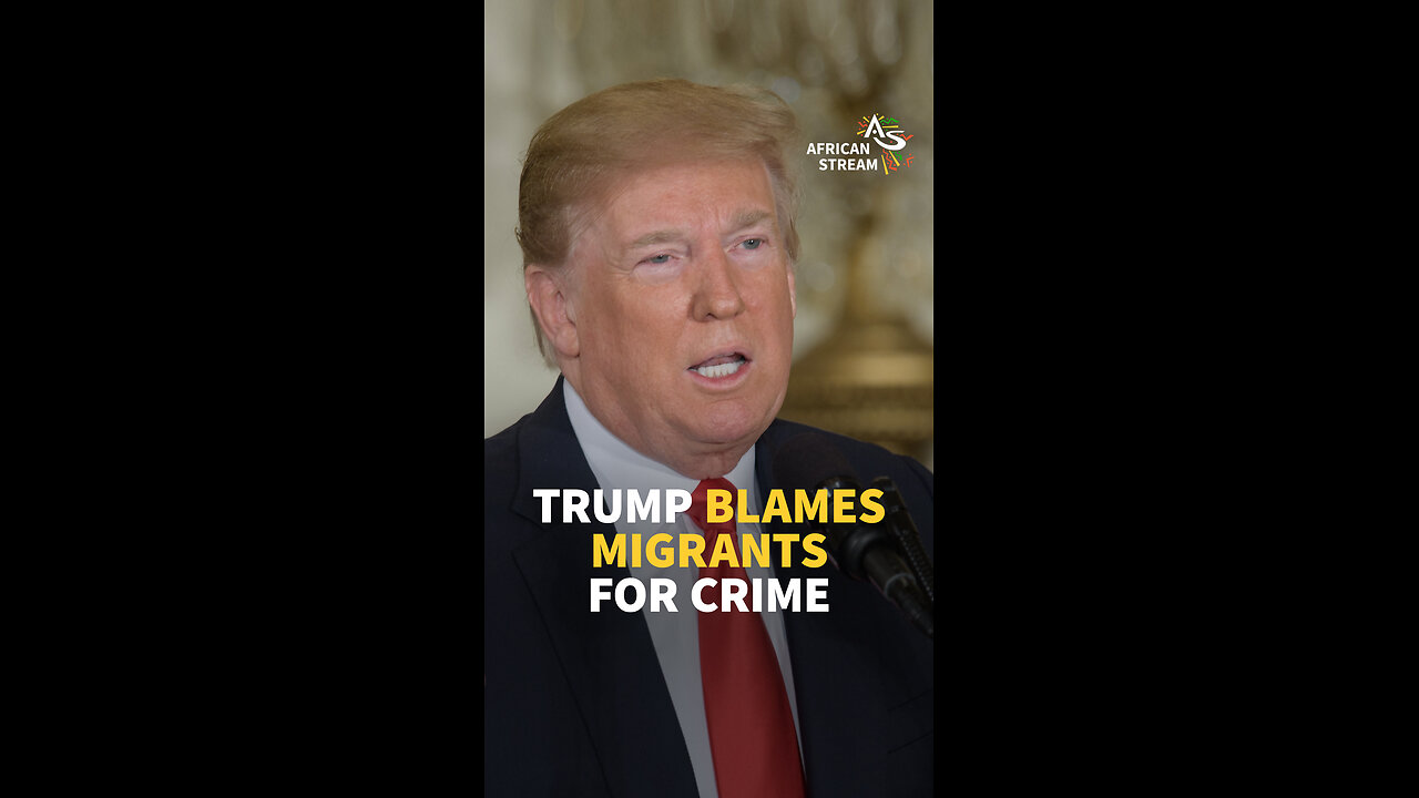 Donald Trump blames migrants for crime