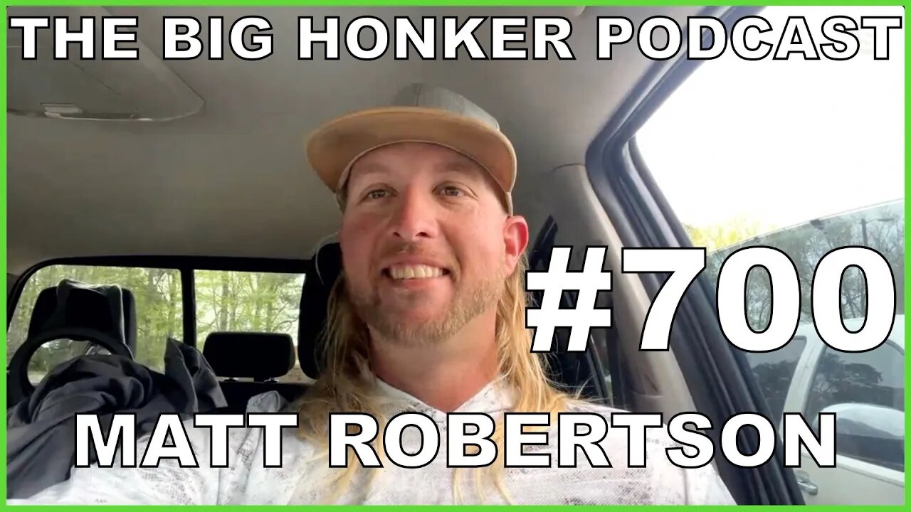 The Big Honker Podcast Episode #700: Matt Robertson