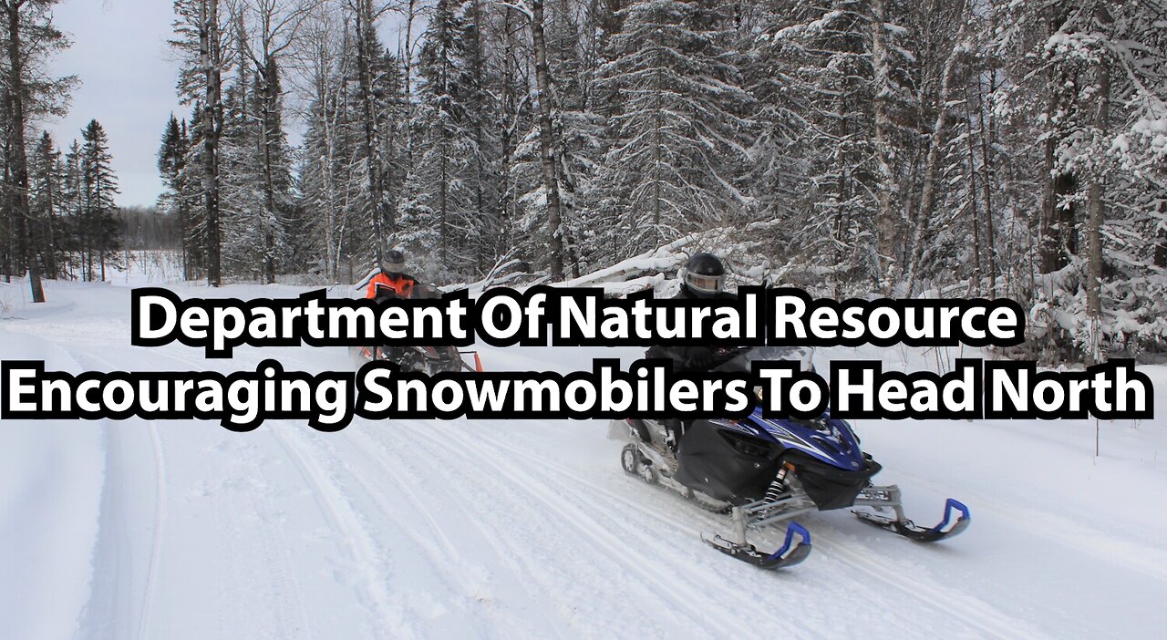 Department Of Natural Resource Encouraging Snowmobilers To Head North