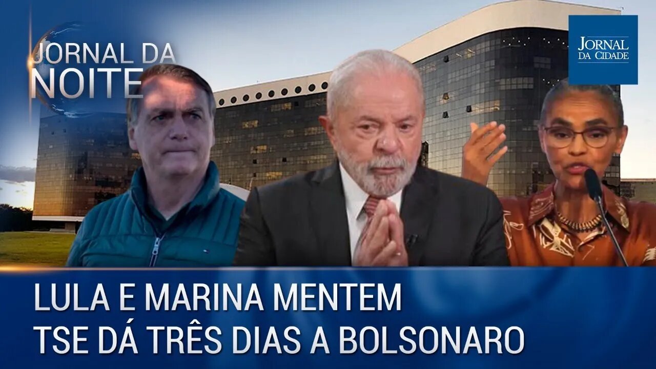 Lula e Marina mentem / TSE dá três dias a Bolsonaro - 18/01/2023