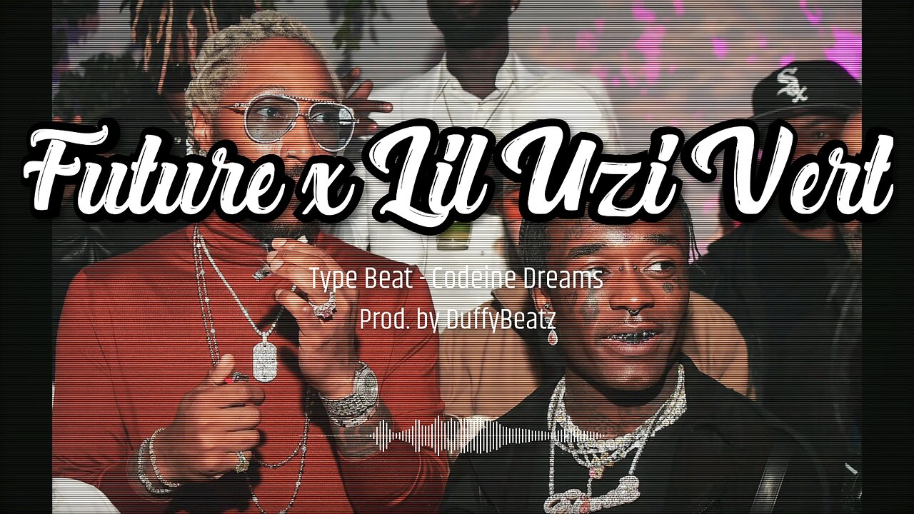 [FREE] FUTURE x LIL UZI VERT TYPE BEAT - CODEINE DREAMS