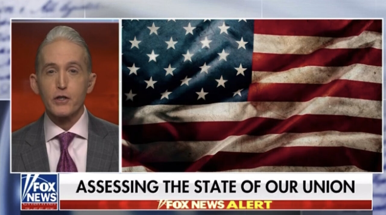 TREY GOWDY: ASSESSING THE STATE OF OUR UNION