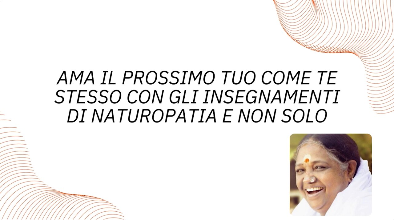 250° incontro: Ama il prossimo tuo come te stesso con gli insegnamenti di Naturopatia..!