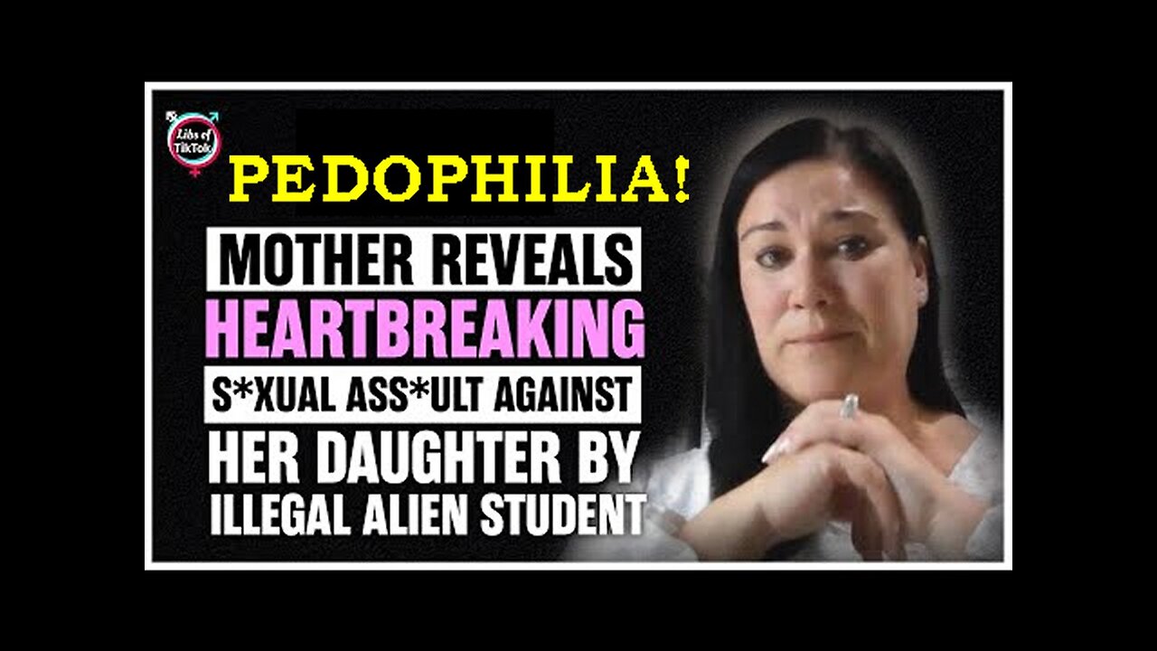 Mother Reveals Pedophile Child Rapist Assault Against Her Daughter By Illegal Alien!