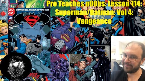 Pro Teaches n00bs: Lesson 114: Superman/Batman: Vol 4: Vengeance