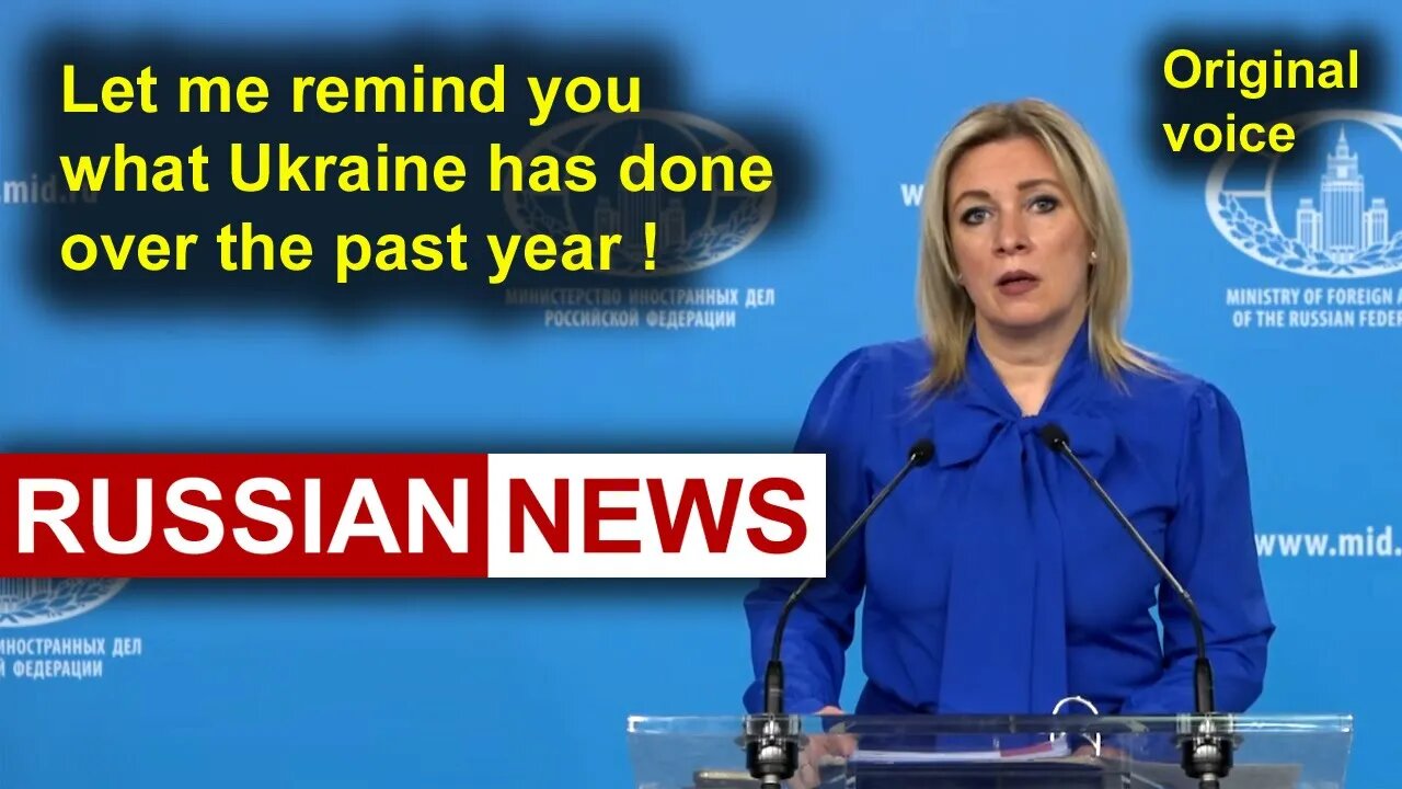 Let me remind you what Ukraine has done over the past year! Zakharova, Russia. RU