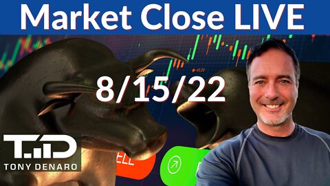 Stock Market Close LIVE - 8/15/22 |Tony Denaro