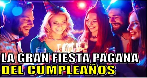 EL CUMPLEAÑOS ES UNA GRAN FIESTA PAGANA