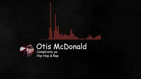 Complicate ya - By Otis McDonald