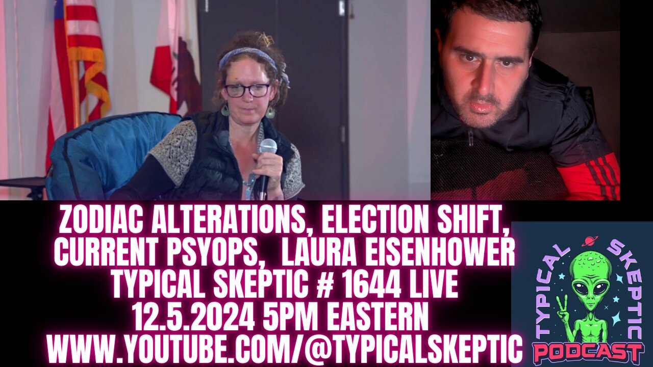 Zodiac Alterations, Election Shift, Current Psyops - Laura Eisenhower, Typical Skeptic # 1644 LIVE