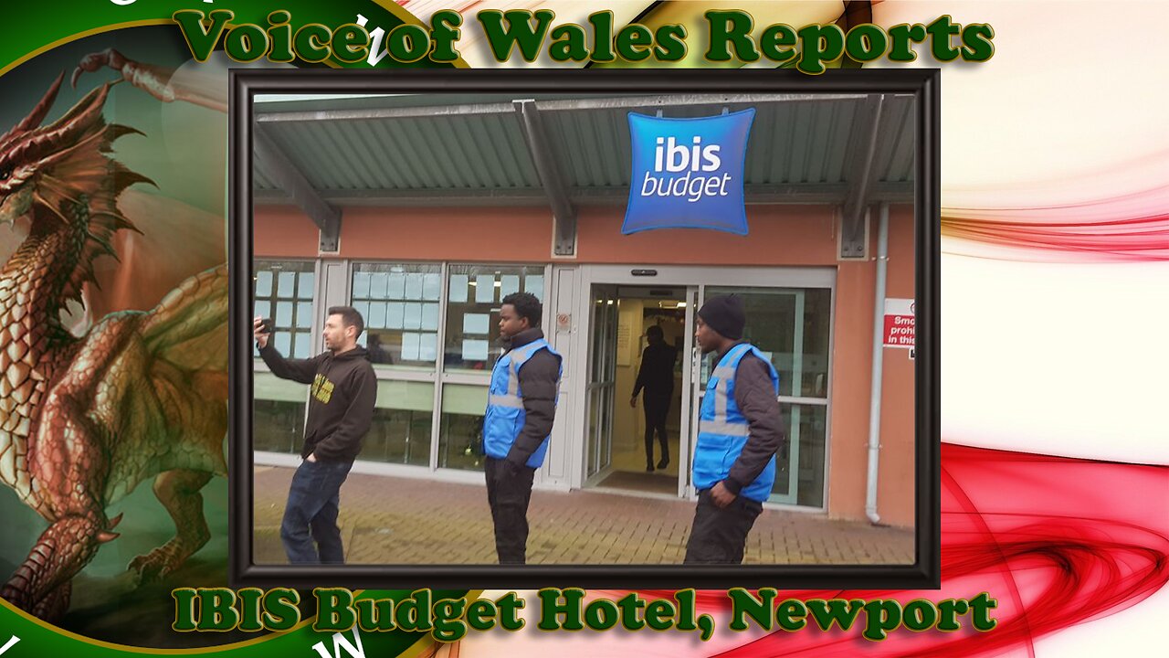 Voice of Wales Reports IBIS Budget Hotel, Newport, Migrant Accomodation