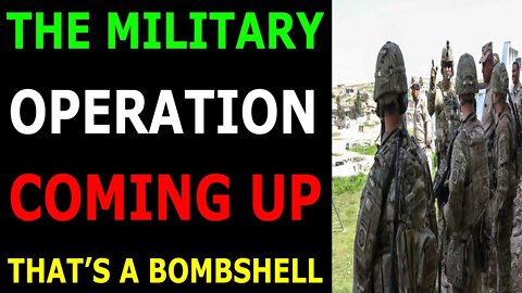 THE MILITARY OPERATION COMING UP THAT'S A BOMBSHELL - TRUMP NEWS