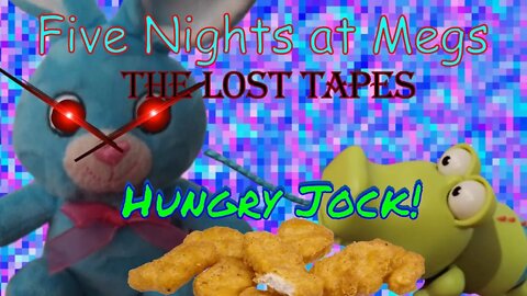 Five Nights at Meg"s | THE LOST TAPES: Hungry Jock