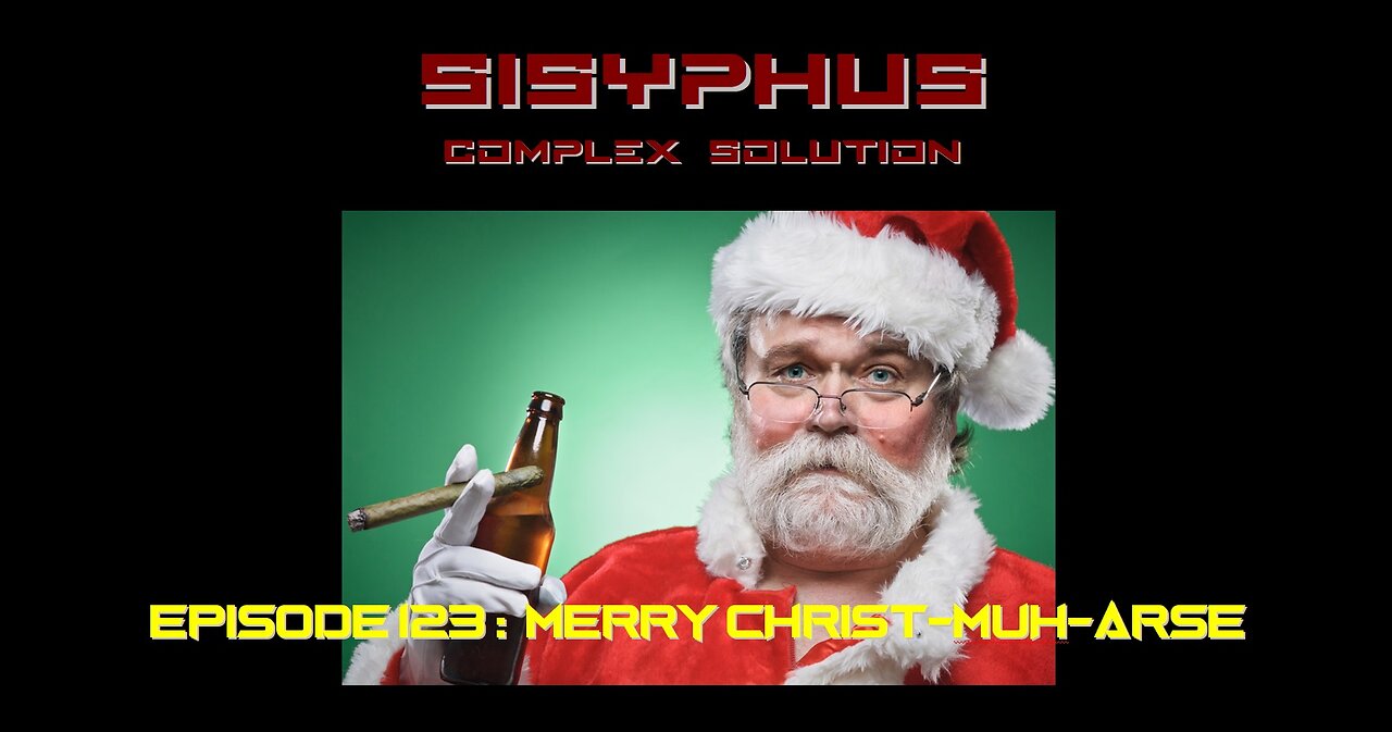 SCS EPISODE 123. MERRY CHRIST-MUH-ARSE