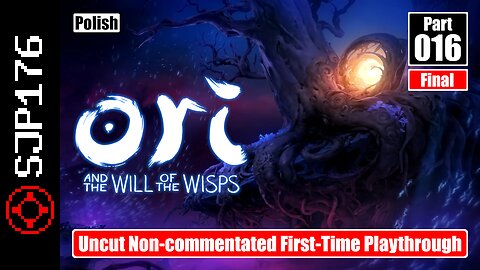 Ori and the Will of the Wisps—Part 016 (Final)—Uncut Non-commentated First-Time Playthrough