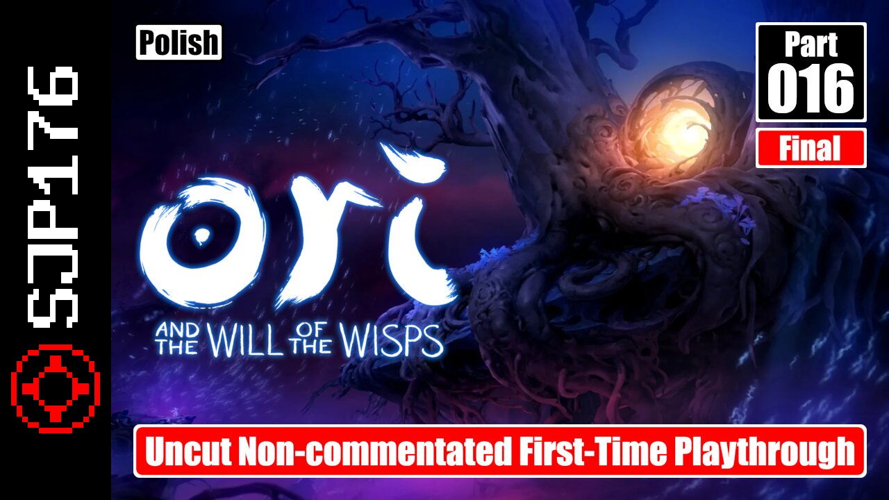 Ori and the Will of the Wisps—Part 016 (Final)—Uncut Non-commentated First-Time Playthrough