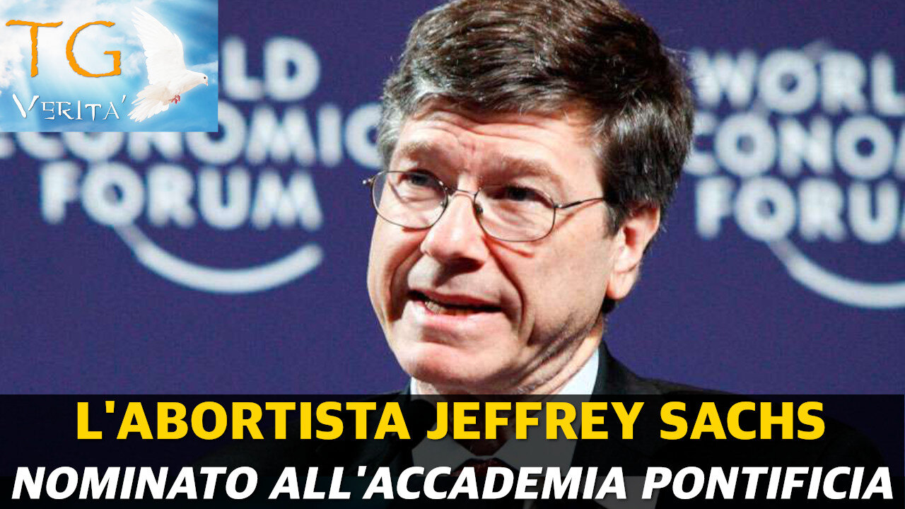 Tg Verità - 27 Ottobre 2021 - Jeffrey Sachs nominato all'Accademia Pontificia delle scienze sociali