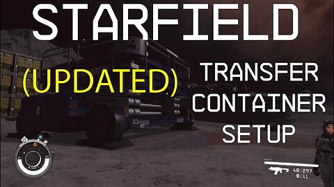 Starfield: Transfer Container Setup (Updated with additional information)