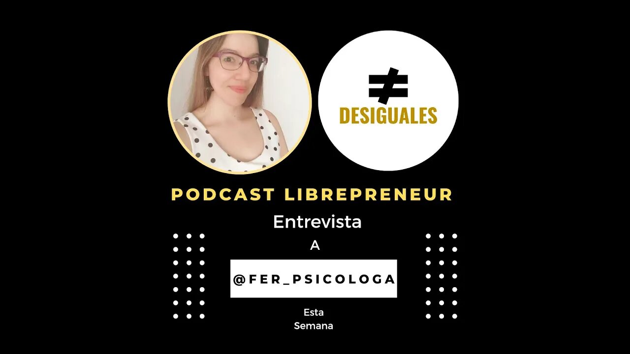 LIBREPRENEUR - #DESIGUALES 16 @FER_PSICOLOGA