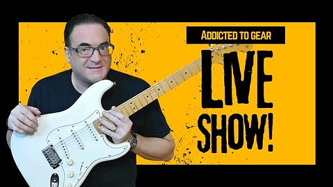 🔴 Addicted To Gear Sunday Live Stream #141 - Guitar Advice, Q&A Sessions and more!