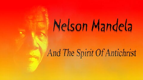 Mandela And The Spirit Of Antichrist