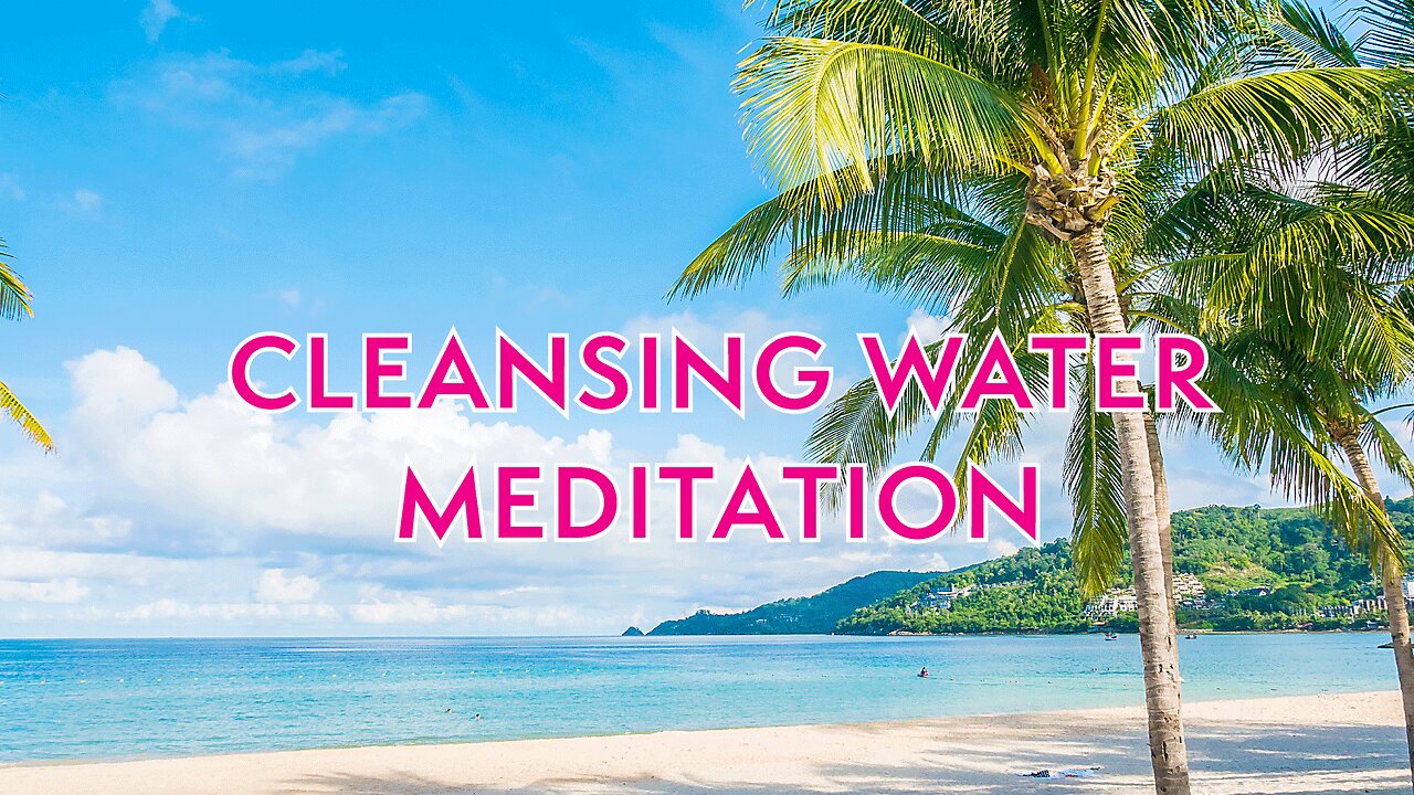 Cleansing Water Meditation for Healing and Releasing