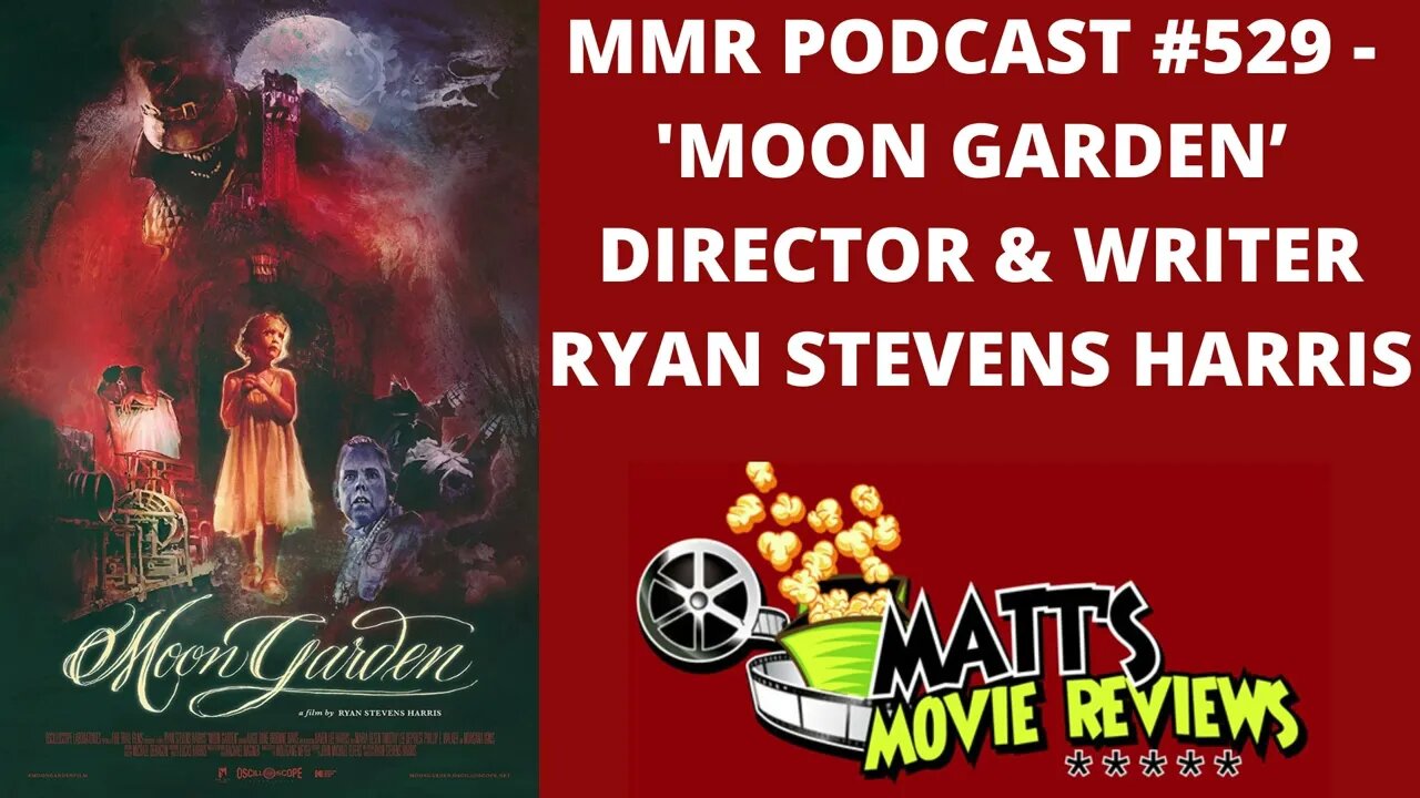 #529 - ’Moon Garden’ director Ryan Stevens Harris | Matt's Movie Reviews Podcast