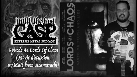 Until The Last Gasp - Extreme Metal Podcast (Episode 4 : Lords Of Chaos - w/ Matt from Acamarachi)