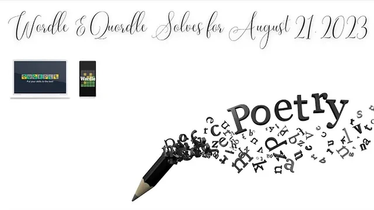 Wordle & Quordle of the Day for August 21, 2023 ... Happy Poets Day!